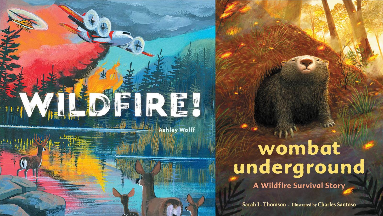 Wildfire! by Ashley Wolff & Wombat Underground by Sarah Thomson
