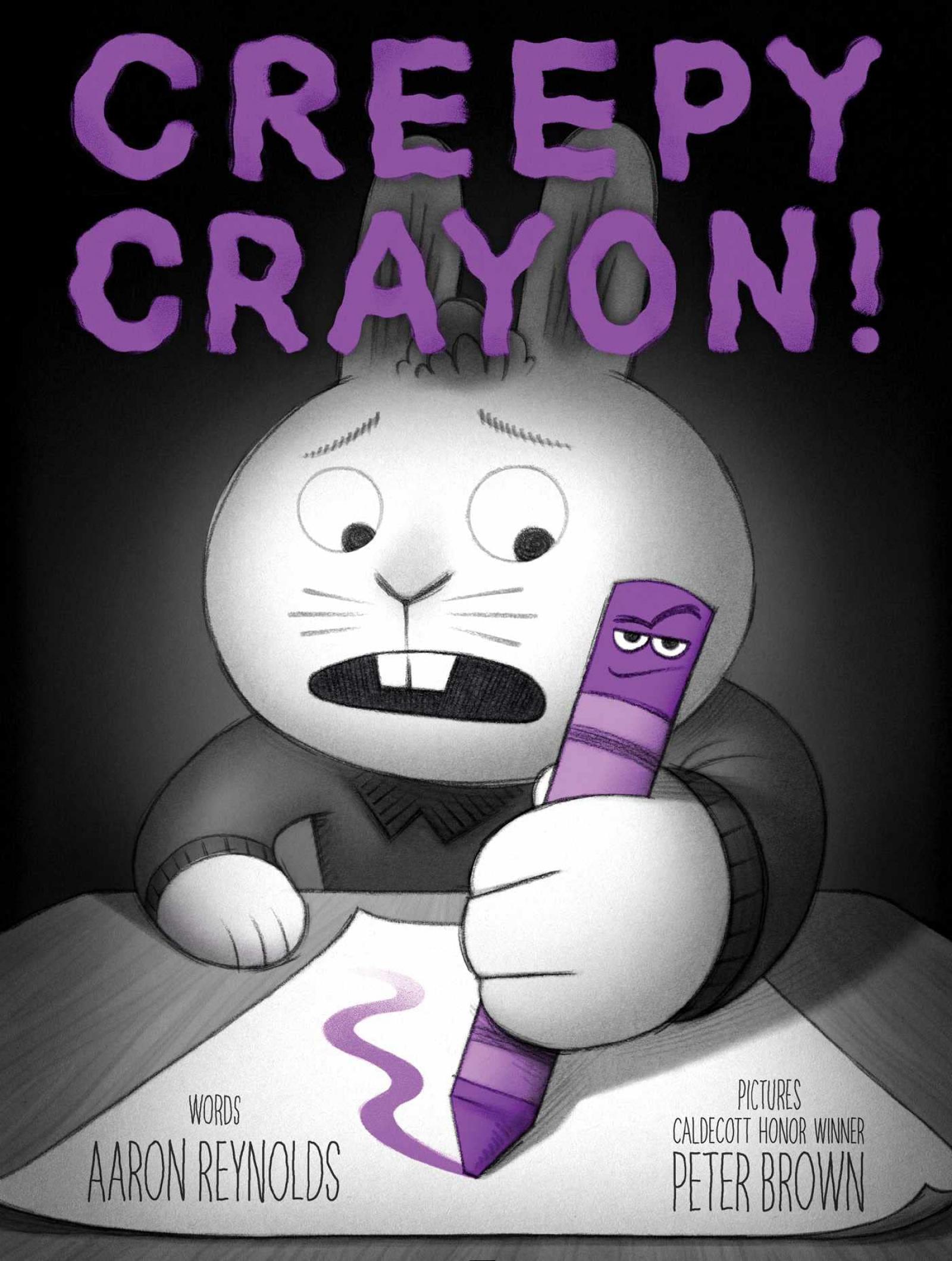Creepy Crayon! by Aaron Reynolds & Peter Brown
