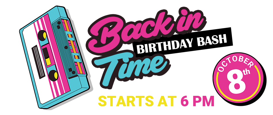 Back in Time Birthday Bash - October 8th at 6PM