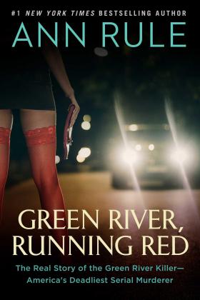 Green River Running Red: The Real Story of the Green River Killer- America's Deadliest Serial Murderer - Book Jacket