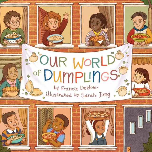 Our World of Dumplings by Francie Dekker