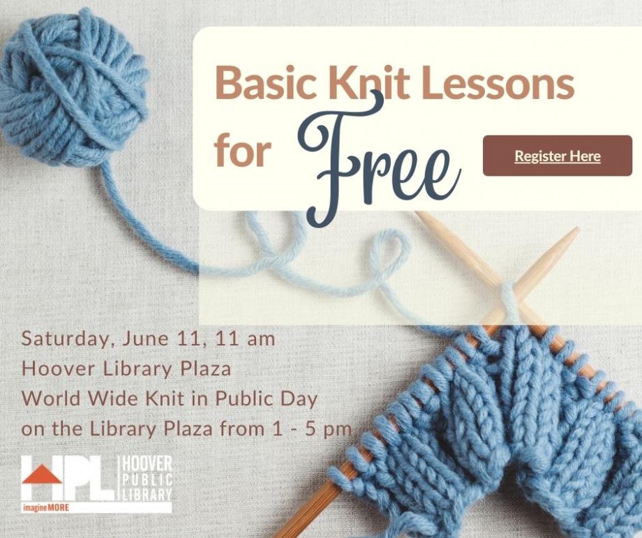 Basic Knit Lessons for Free - Saturday, Jun 11, 11am on the Hoover Librart Plaza - The World Wide Knit in Public Day on the library Plaza is from 1 to 5pm. Register for lessons by clicking this image.