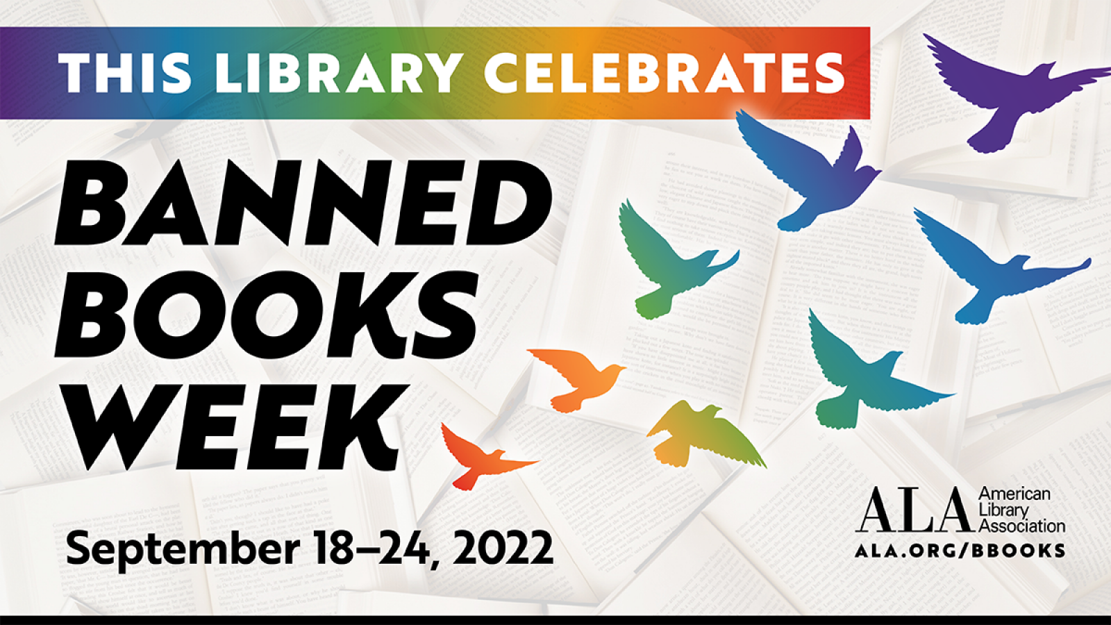 This library celebrates Banned Books Week.   September 18-24, 2022